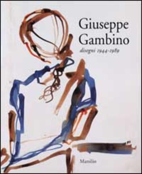 Giuseppe Gambino. Disegni 1944-1989 E. Concina, N. Stringa Marsilio 2001