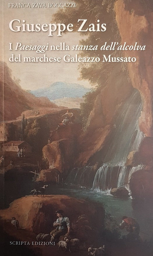 Giuseppe Zais. I Paesaggi, Nella Stanza Dell'alcova, Del Marchese Galeazzo Mus