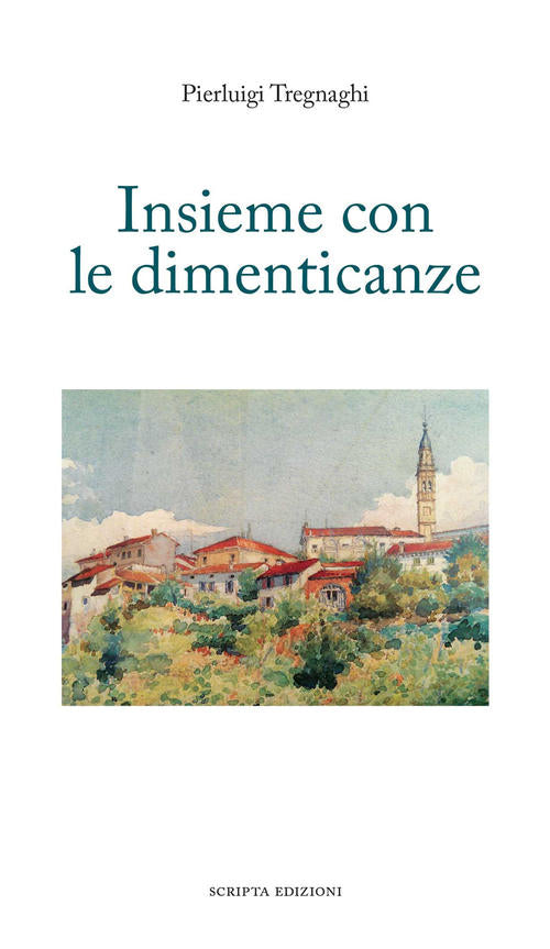 Insieme Con Le Dimenticanze Pierluigi Tregnaghi Scripta 2020