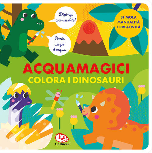 Colora I Dinosauri. Acquamagici Laura Garrido Amador Librido Gallucci 2023