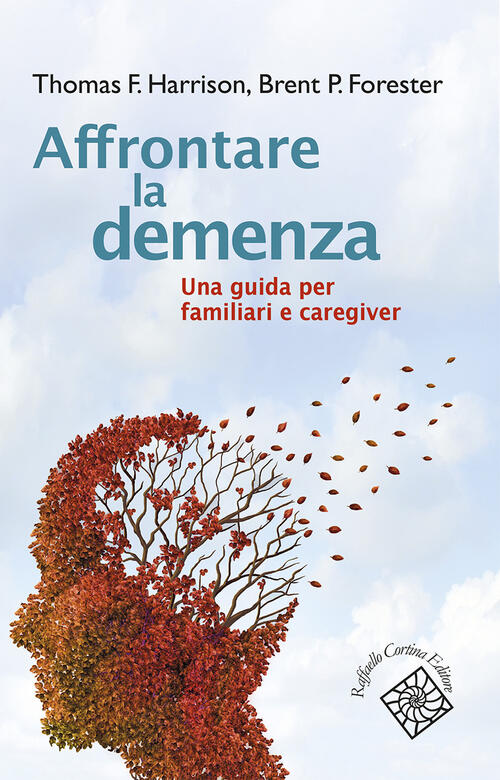 Affrontare La Demenza. Una Guida Per Familiari E Caregiver Thomas Harrison Raf
