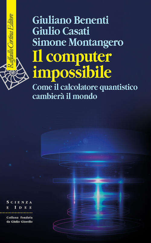 Il Computer Impossibile. Come Il Calcolatore Quantistico Cambiera Il Mondo Giu
