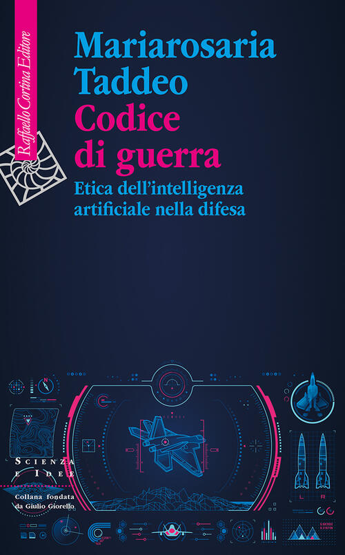 Codice Di Guerra. Etica Dell'intelligenza Artificiale Nella Difesa Mariarosari