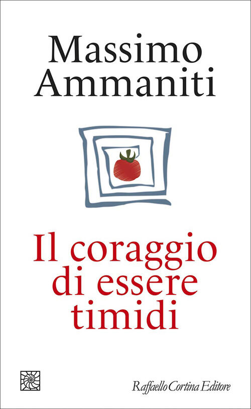 Il Coraggio Di Essere Timidi Massimo Ammaniti Raffaello Cortina Editore 2026