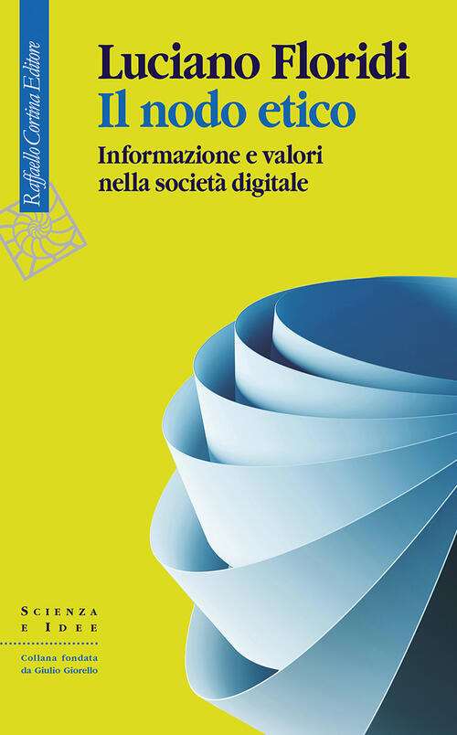 Il Nodo Etico. Informazione E Valori Nella Societa Digitale Luciano Floridi Ra