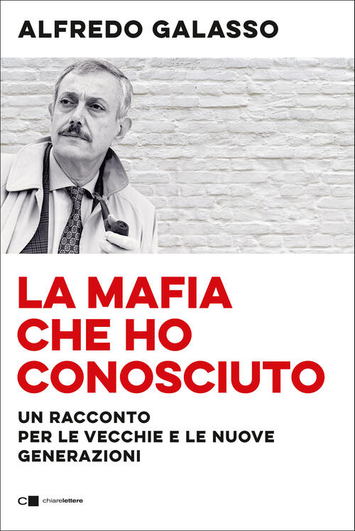 La Mafia Che Ho Conosciuto. Un Racconto Per Le Vecchie E Le Nuove Generazioni