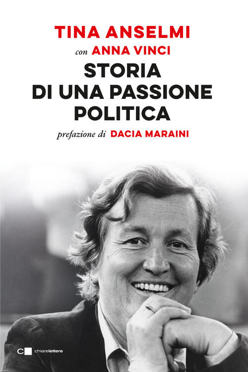 Storia Di Una Passione Politica Tina Anselmi Chiarelettere 2023