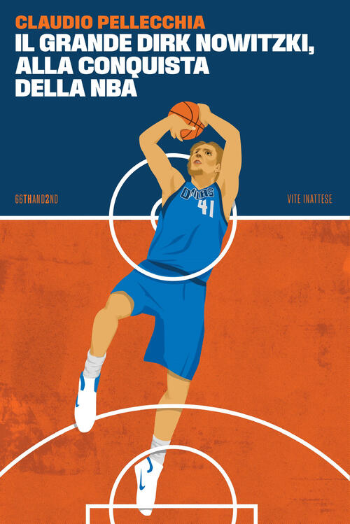 Il Grande Dirk Nowitzki, Alla Conquista Della Nba Claudio Pellecchia 66Thand2n