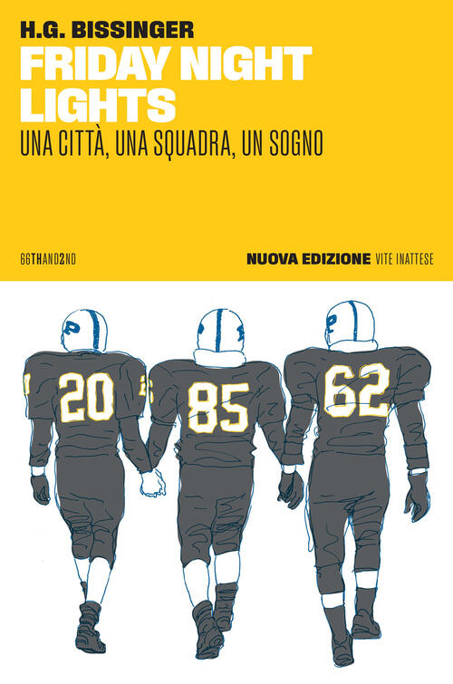Friday Night Lights. Una Citta, Una Squadra, Un Sogno. Nuova Ediz. H. G. Bissi