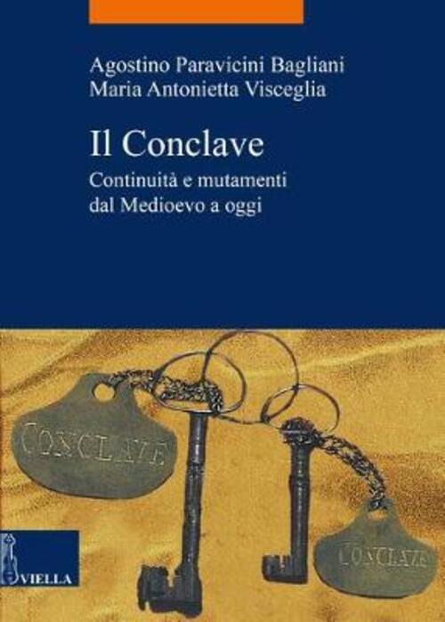 Il Conclave. Continuita E Mutamenti Dal Medioevo A Oggi Agostino Paravicini Ba