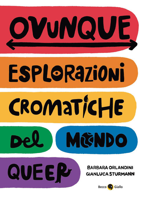 Ovunque. Esplorazioni Cromatiche Del Mondo Queer Barbara Orlandini, Gianluca S