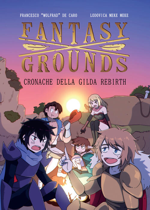 Fantasy X Grounds. Cronache Della Gilda Rebirth Francesco Wolfrad De Caro Becc
