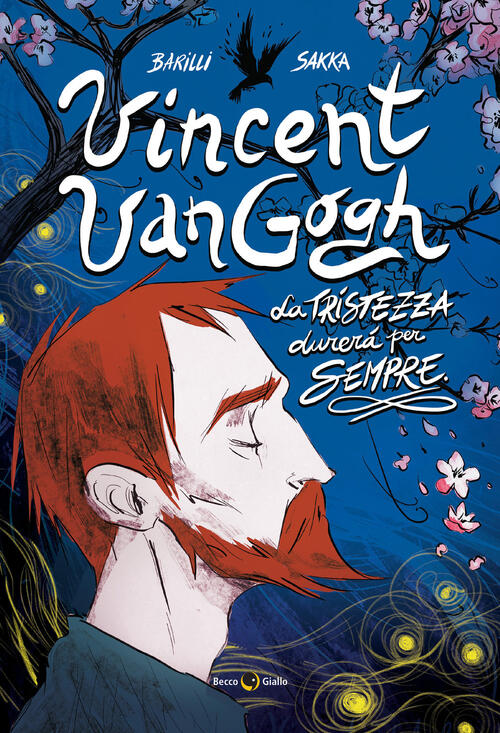 Vincent Van Gogh, La Tristezza Durera Per Sempre Francesco Barilli Becco Giall