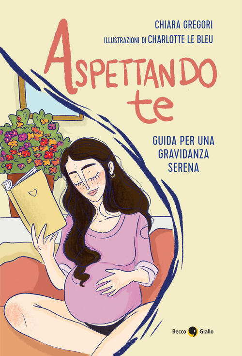 Aspettando Te. Guida Per Una Gravidanza Serena Chiara Gregori Becco Giallo 202