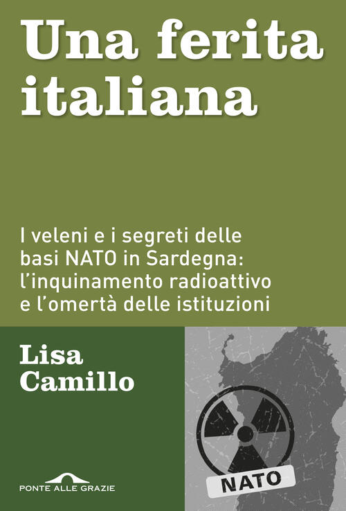 Una Ferita Italiana. I Veleni E I Segreti Delle Basi Nato In Sardegna: L'inqui