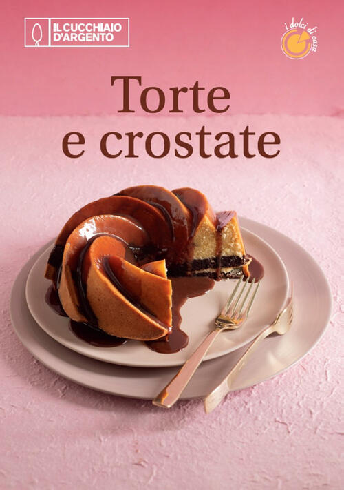 Il Cucchiaio D'argento. Dolci Di Casa. Vol. 1: Torte, Crostate Editoriale Domu