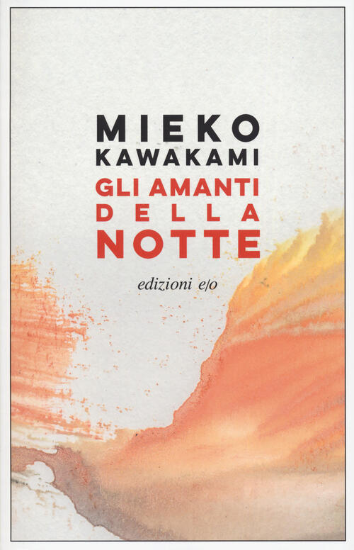 Gli Amanti Della Notte Mieko Kawakami E/O 2023