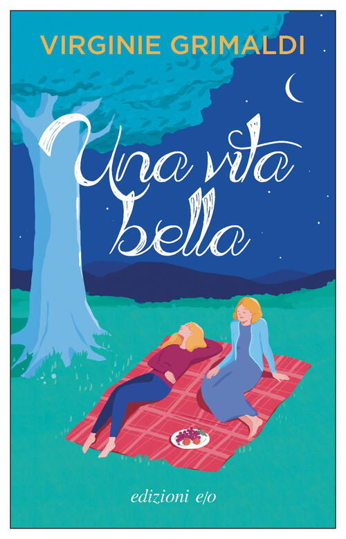 Una Vita Bella Virginie Grimaldi E/O 2023
