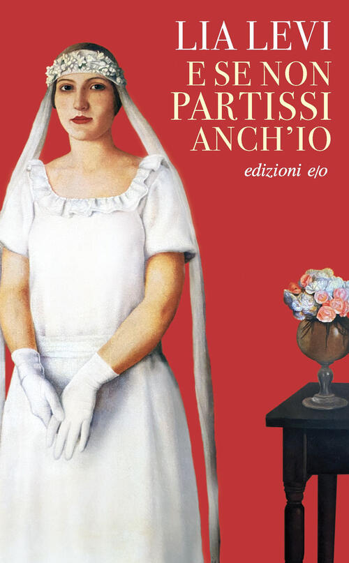 E Se Non Partissi Anch'io Lia Levi E/O 2024