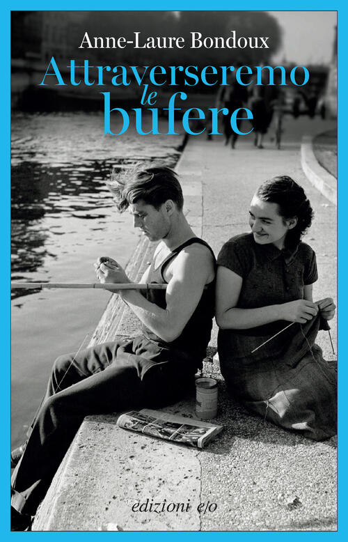 Attraverseremo Le Bufere Anne-Laure Bondoux E/O 2025