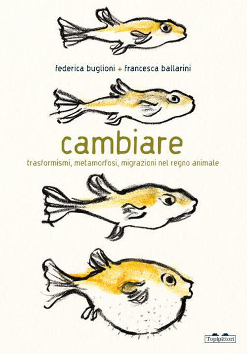 Cambiare. Trasformismi, Metamorfosi, Migrazioni Nel Regno Animale Federica Bug