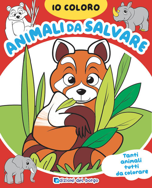 Animali Da Salvare. Io Coloro. Ediz. A Colori Roberta Fanti Edizioni Del Borgo