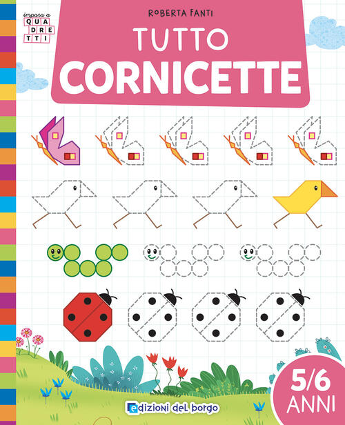 Tutto Cornicette. Ediz. A Colori Roberta Fanti Edizioni Del Borgo 2023