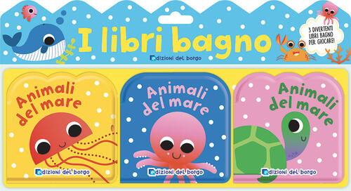 Animali Del Mare. Ediz. A Colori Benedetta Nigelli Edizioni Del Borgo 2023