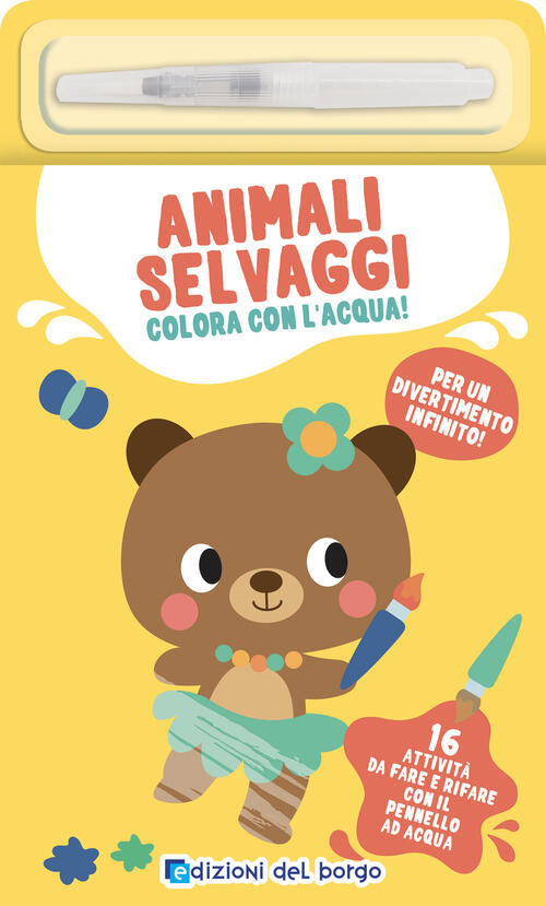 Animali Selvaggi. Colora Con L'acqua! Ediz. A Colori. Con Pennarello Ad Acqua