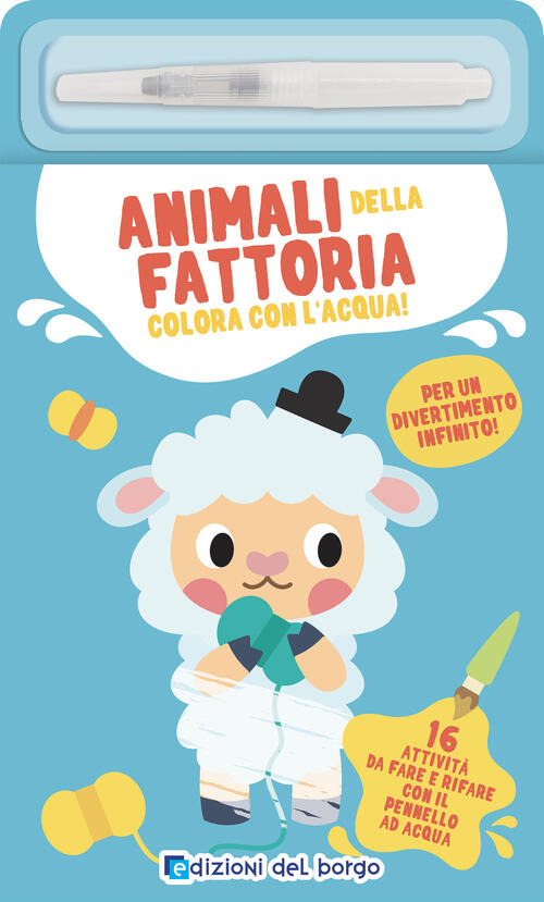 Animali Della Fattoria. Con Pennarello Ad Acqua Edizioni Del Borgo 2024