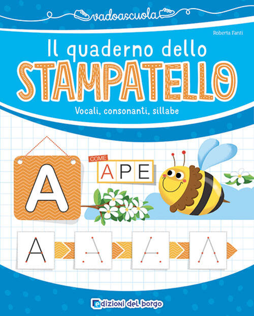 Il Quaderno Dello Stampatello. Vocali, Consonanti, Sillabe Roberta Fanti Edizi