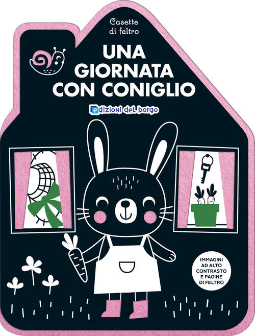 Una Giornata Con Coniglio. Casette Di Feltro Edizioni Del Borgo 2025