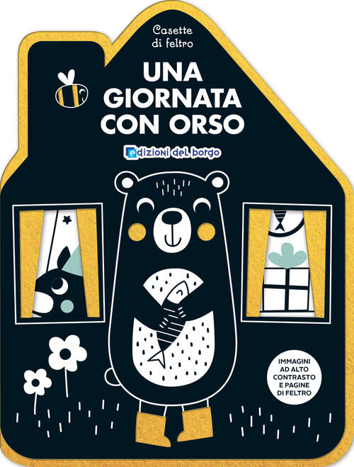 Una Giornata Con Orso. Casette Di Feltro Edizioni Del Borgo 2025