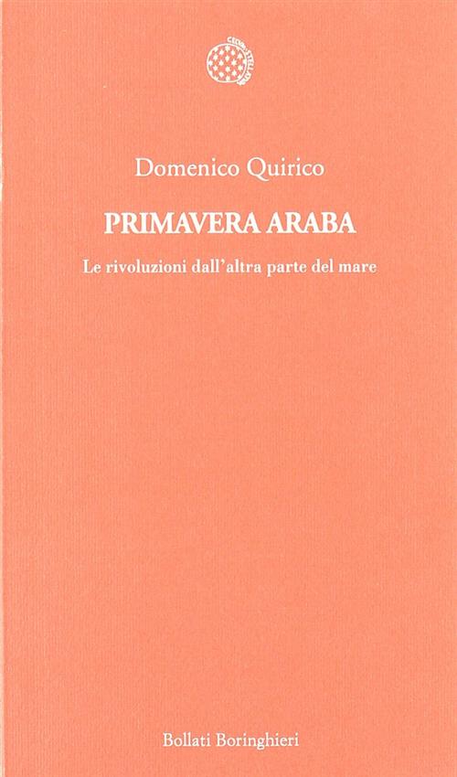 Primavera Araba. Le Rivoluzioni Dall'altra Parte Del Mare Domenico Quirico Bol