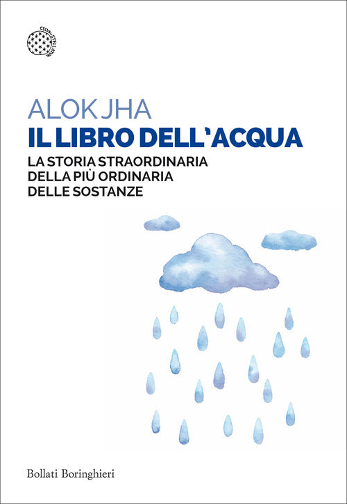 Il Libro Dell'acqua. La Storia Straordinaria Della Piu Ordinaria Delle Sostanze