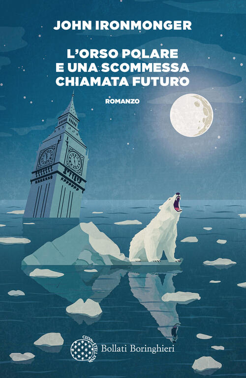 L'orso Polare E Una Scommessa Chiamata Futuro John Ironmonger Bollati Boringhi