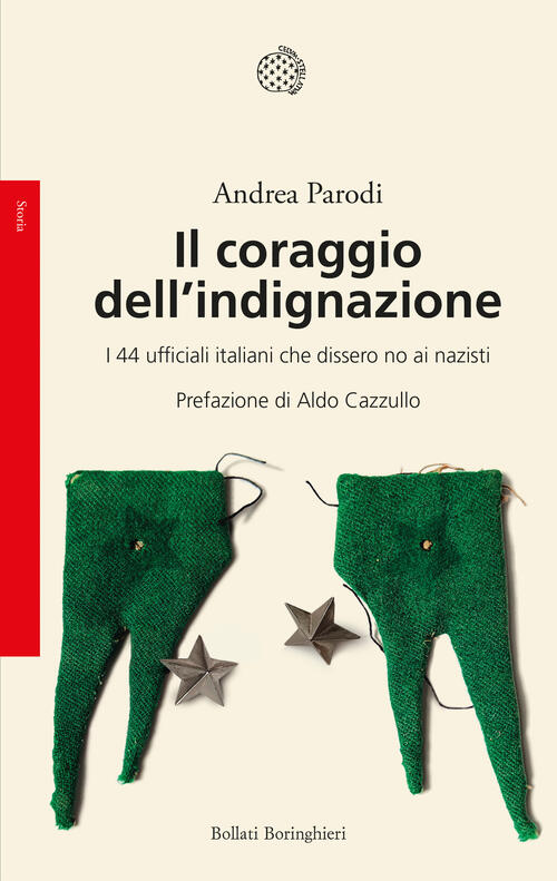 Il Coraggio Dell'indignazione. I 44 Ufficiali Italiani Che Dissero No Ai Nazis
