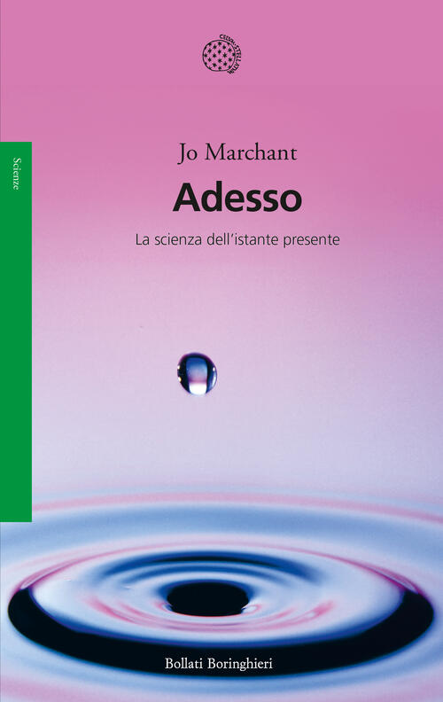 Adesso. La Scienza Dell'istante Presente Jo Marchant Bollati Boringhieri 2026