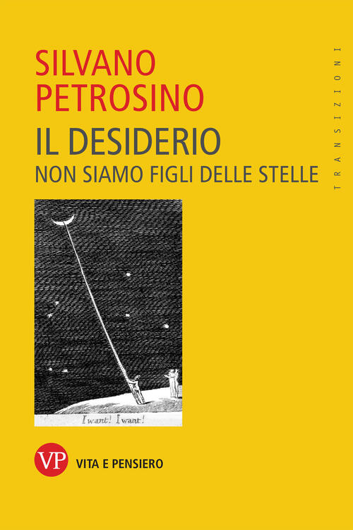 Il Desiderio. Non Siamo Figli Delle Stelle Silvano Petrosino Vita E Pensiero 2