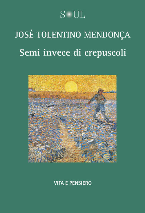 Semi Invece Di Crepuscoli Jose Tolentino Mendonça Vita E Pensiero 2025