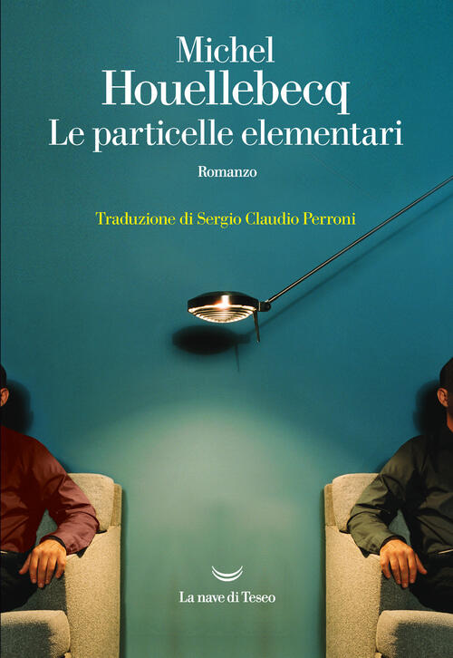 Le Particelle Elementari Michel Houellebecq La Nave Di Teseo 2021