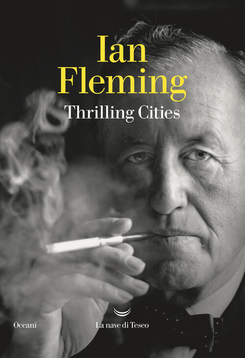 Thrilling Cities Ian Fleming La Nave Di Teseo 2023