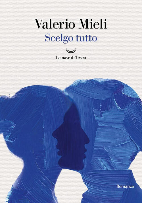 Scelgo Tutto Valerio Mieli La Nave Di Teseo 2025