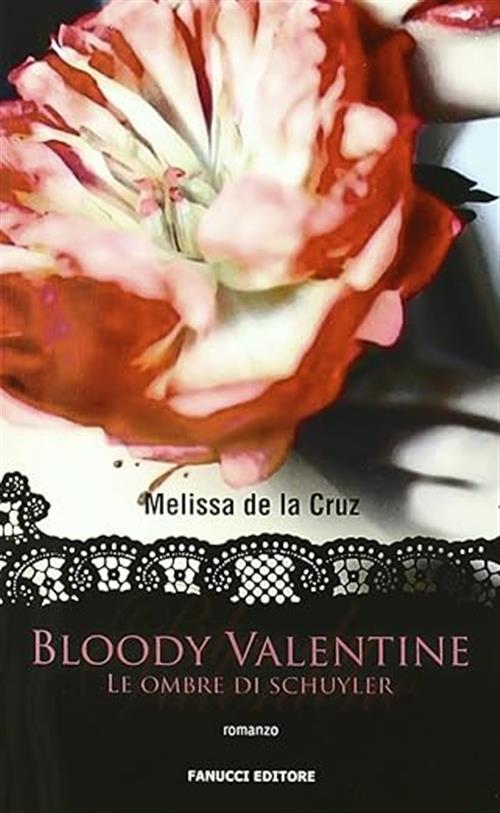 Bloody Valentine. Le Ombre Di Schuyler Melissa De La Cruz Fanucci 2011