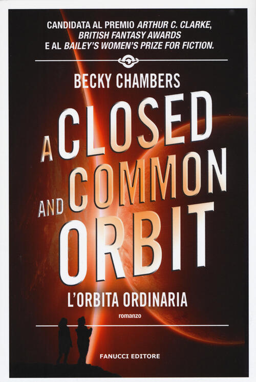 A Closed And Common Orbit. L'orbita Ordinaria. Wayfarers. Vol. 2 Becky Chamber