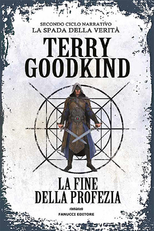 La Fine Della Profezia. Richard E Kahlan. La Spada Della Verita. Secondo Ciclo Narrativo