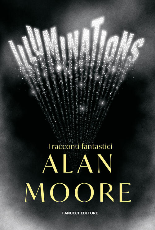 Illuminations. I Racconti Fantastici Alan Moore Fanucci 2023