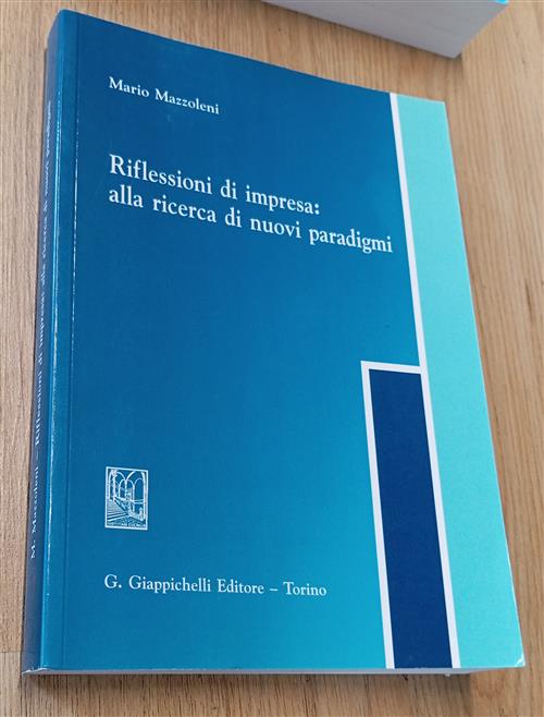 Riflessioni Di Impresa. Alla Ricerca Di Nuovi Paradigmi Mario Mazzoleni Giappi