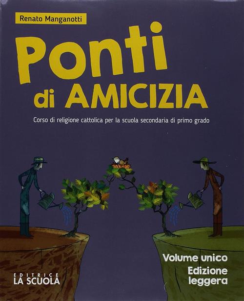 Ponti Di Amicizia. Vol. Unico. Ediz. Leggera. Per La Scuola Media Renato Manga