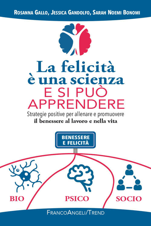 La Felicita E Una Scienza E Si Puo Apprendere. Strategie Positive Per Allenare